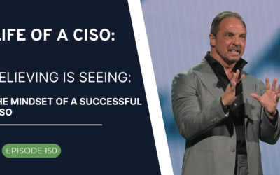 Believing is Seeing: The Mindset Of a Successful CISO