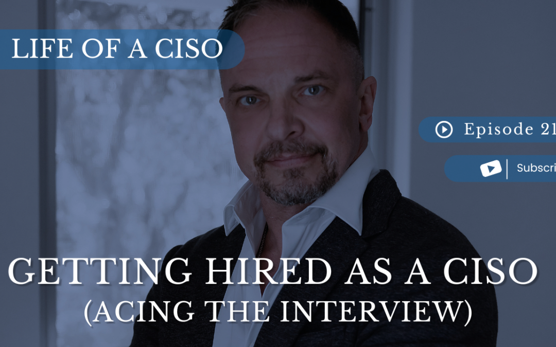 Getting Hired as a CISO (acing the interview)