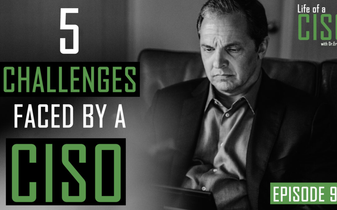 5 Challenges Faced By A CISO