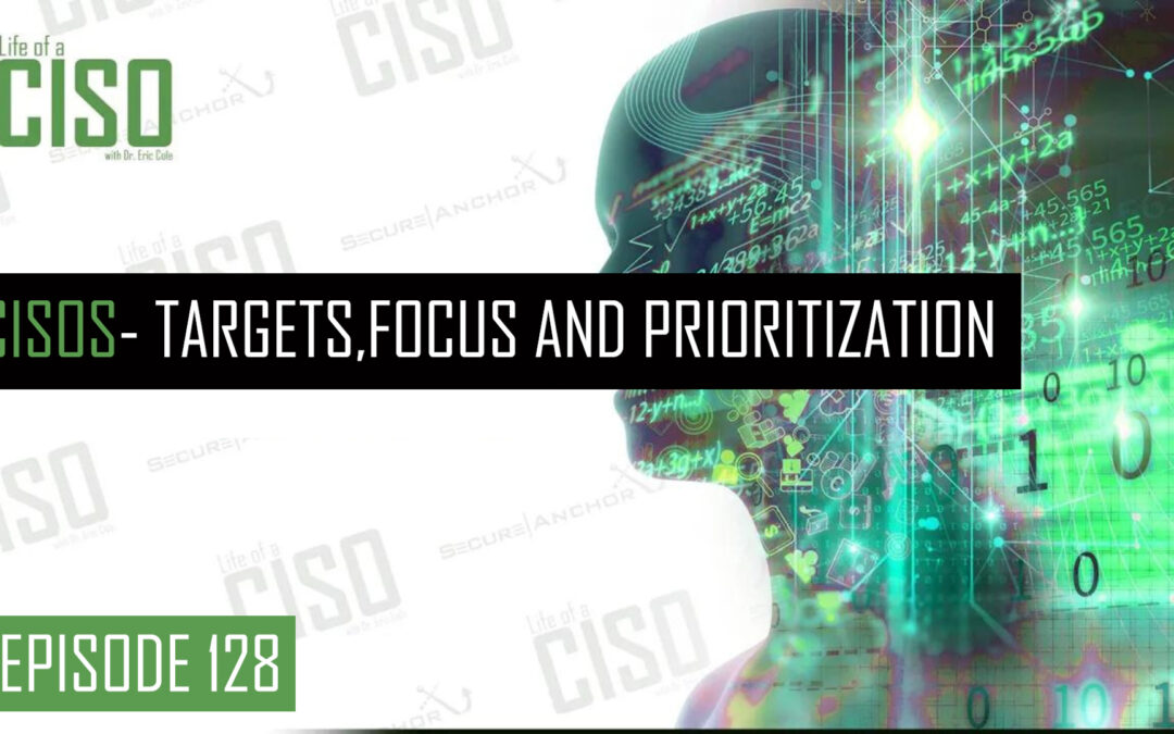 Targets, Focuses, and Prioritizations for CISOs