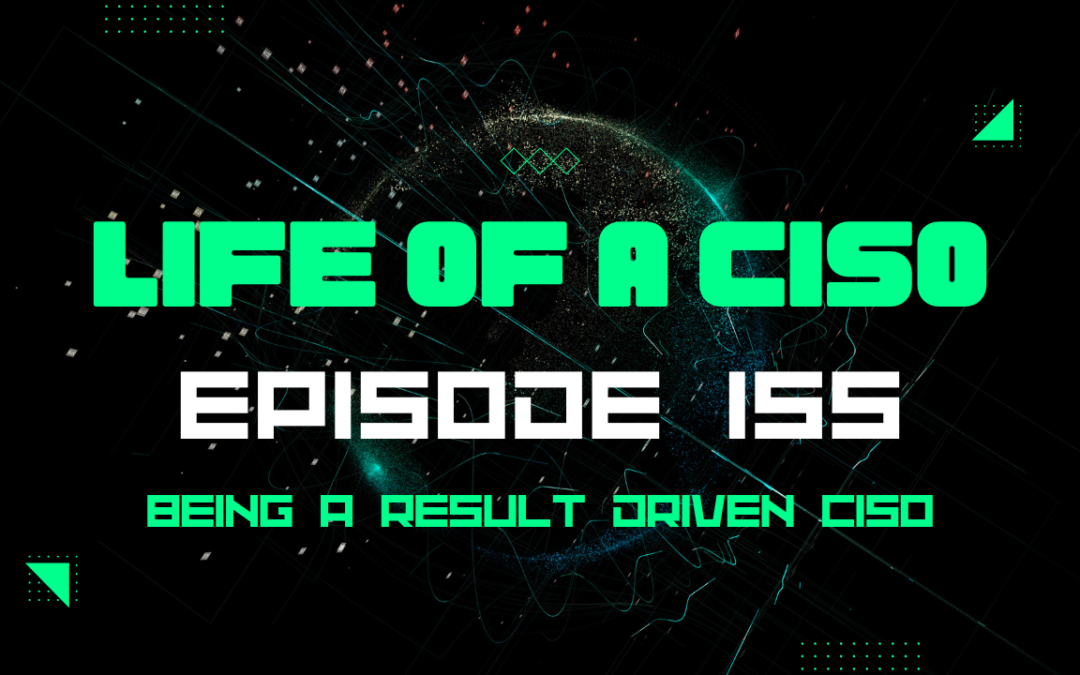 Being a RESULT driven CISO