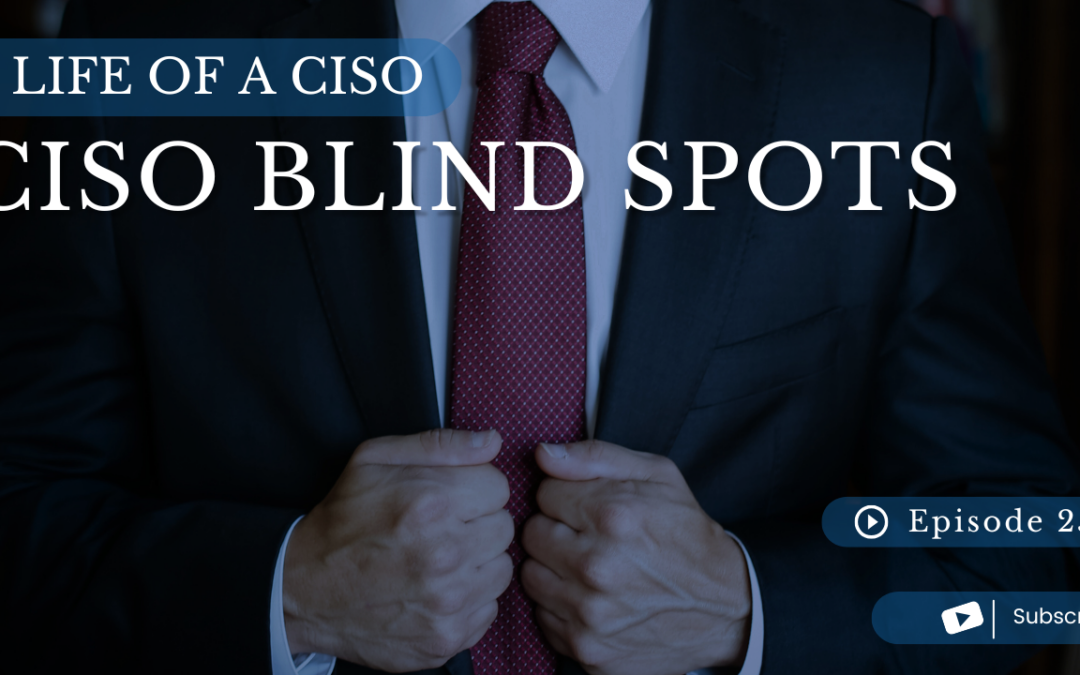 CISO Blind Spots
