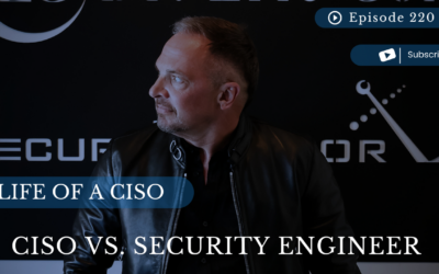 EP 220 - CISO vs. Security Engineer