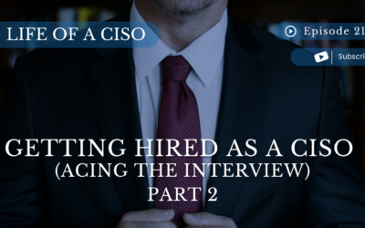 Ep 213 - Getting Hired as a CISO (acing the interview) PART 2