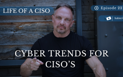 Ep 221 - Cyber Trends for CISO’s