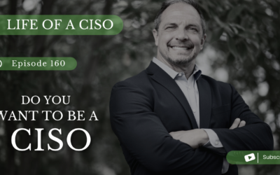 Ep 160 - Do You Want to Be a CISO