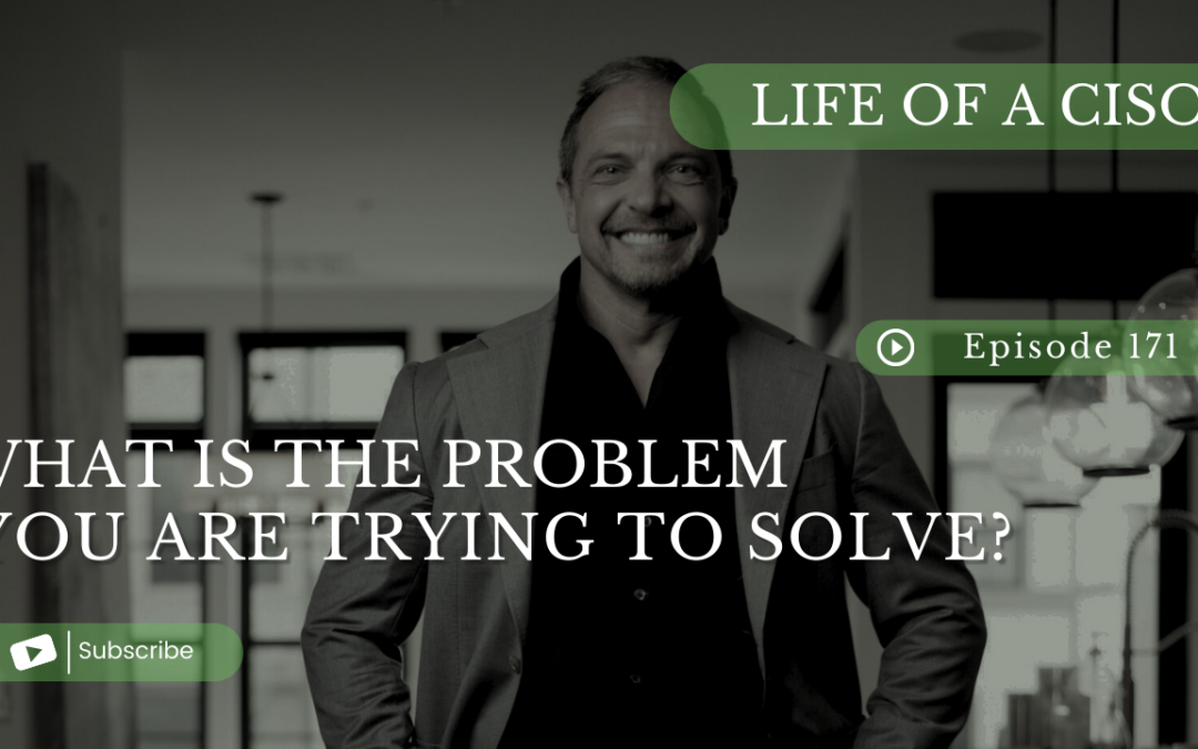 What Is the Problem You Are Trying To Solve?