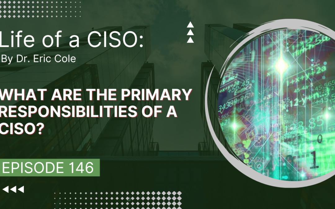 What Are The Primary Responsibilities Of A CISO