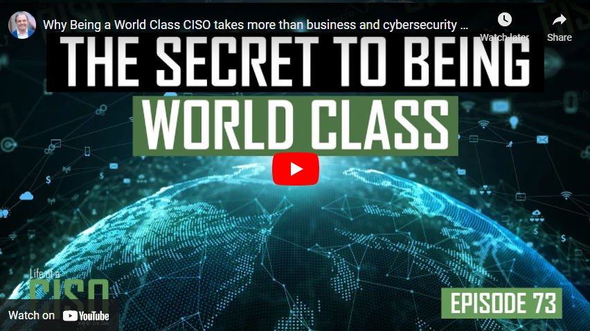 Why Being a World Class CISO takes more than business and cybersecurity skills