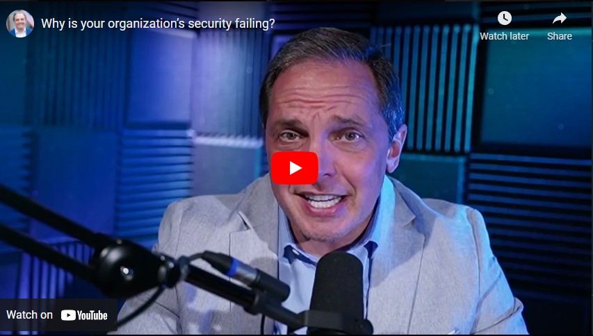 Why is your organization’s security failing?