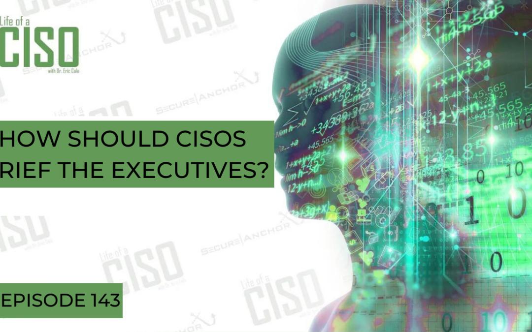 How Should CISOs Brief The Executives?