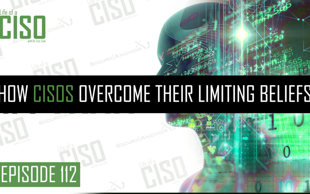 How CISOs Overcome Their Limiting Beliefs