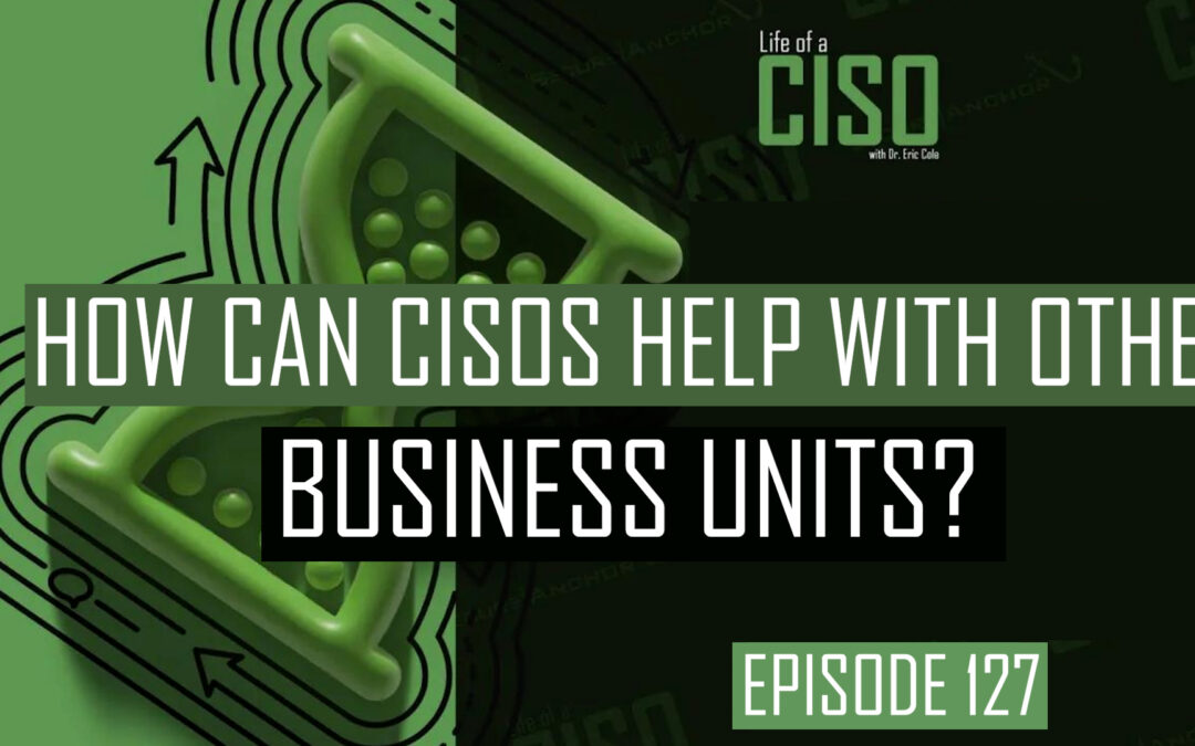 How CISOs Enable All Business Areas