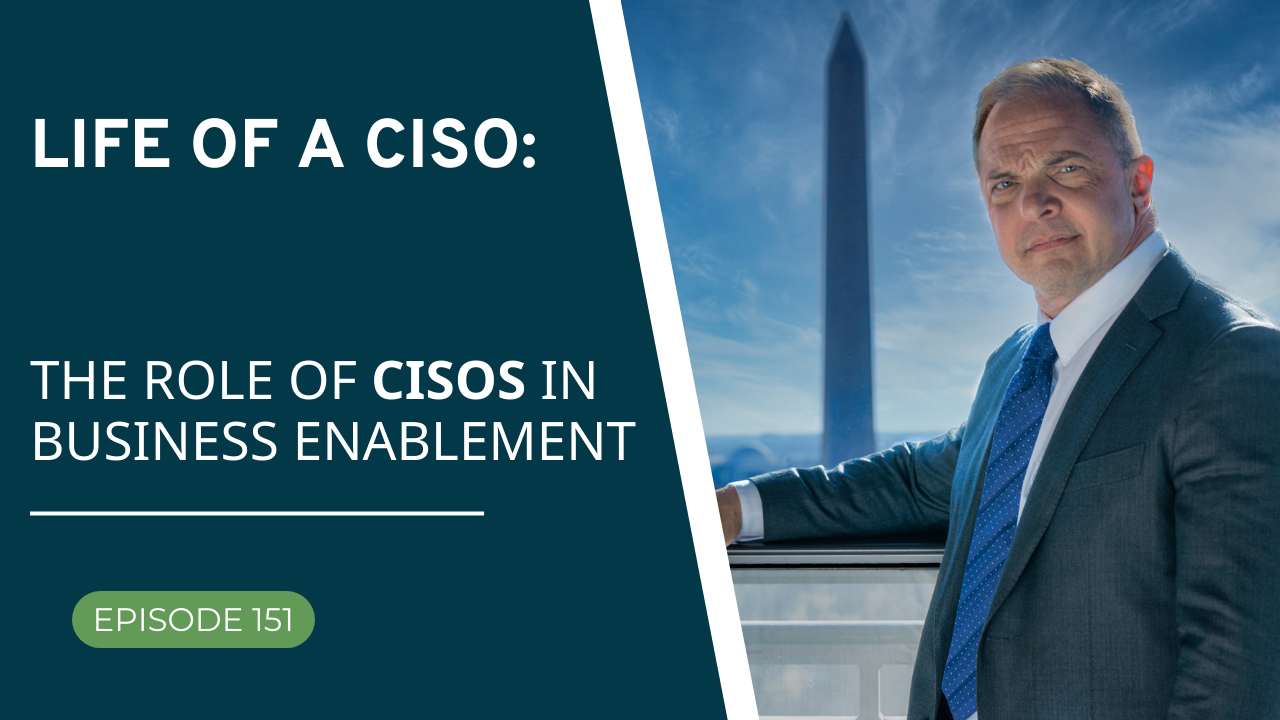 Life Of A CISO - The Role Of CISOs In Business Enablement